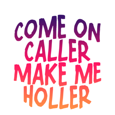 Zoom image Come On Caller Make Me Holler 4