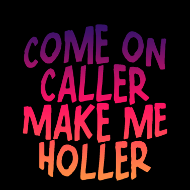 Zoom image Come On Caller Make Me Holler 4