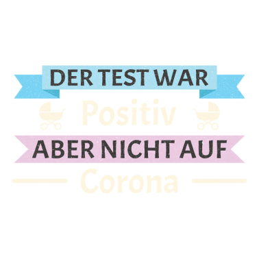 Zoom image DER TEST WAR POSITIV.. ABER NICHT AUF CORONA