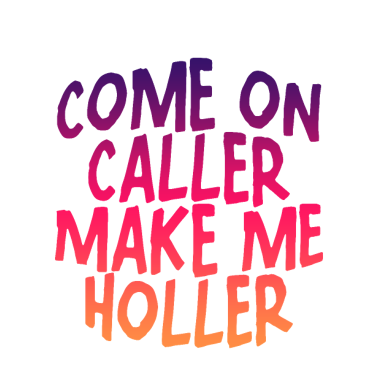 Zoom image Come On Caller Make Me Holler 4
