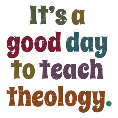 Zoom image It's A Good Day To Teach Theology Teacher's Gift