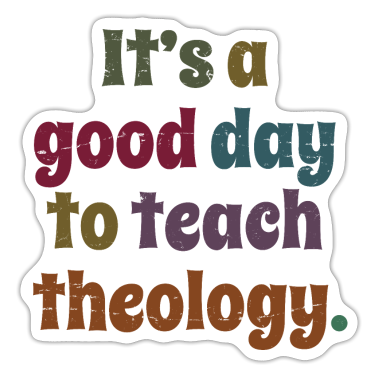 Test  - It's A Good Day To Teach Theology Teacher's Gift