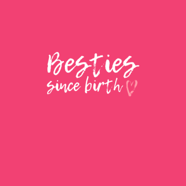 Zoom image besties siden fødselen