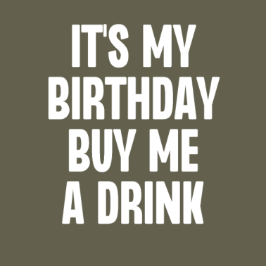 Zoom image Es ist mein Geburtstag, kaufe mir einen Drink