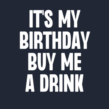 Zoom image C’est mon anniversaire Achetez-moi un verre