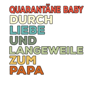 Zoom image Lustige Papa Sprüche Quarantäne Baby Geburt