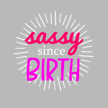 Zoom image Sassy siden fødselen - Slem siden fødselen