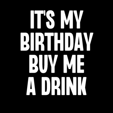 Zoom image To moje urodziny Kup mi drinka