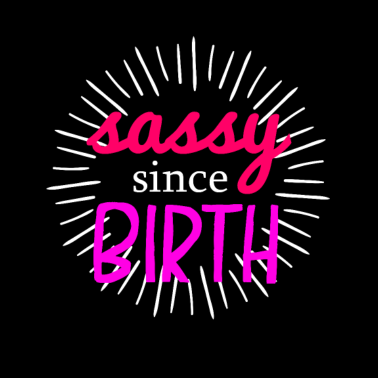 Zoom image Sassy dalla nascita - Cattivo dalla nascita