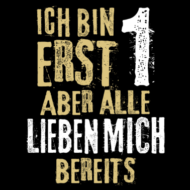 Zoom image Ich bin erst 1 aber alle lieben mich bereits