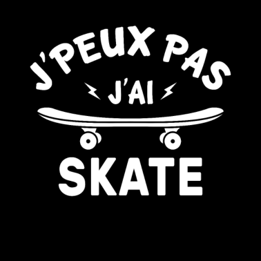 Zoom image J'peux pas j'ai skate, skateboard