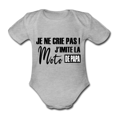 1. Anniversare  - Je ne crie pas j'imite la moto de papa body bébé