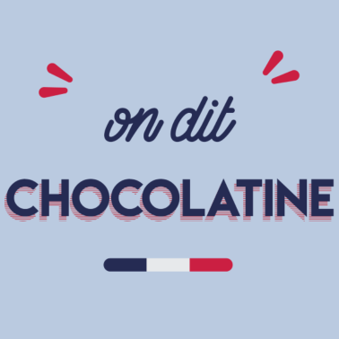 Zoom image On dit chocolatine