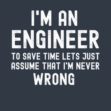 Zoom image Olen insinööri Olen aina oikeassa