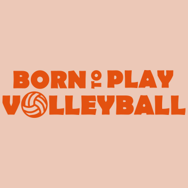 Zoom image Born to play Volleyball
