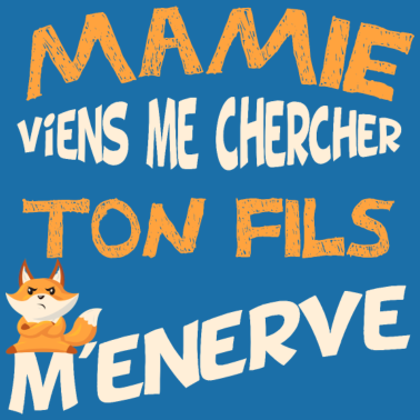 Zoom image Mamie, viens me chercher ton fils m'énerve. humour