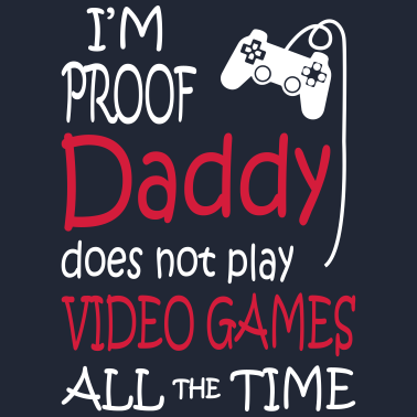 Zoom image Olen Proof Daddy ei videopelien pelaaminen