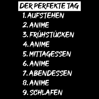 Zoom image Der perfekte Tag 1. Aufstehen 2. Anime 3. Frühstüc