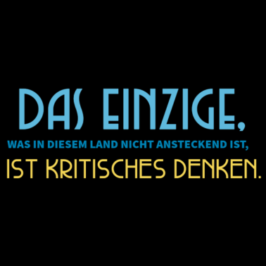 Zoom image Das, was nicht ansteckend ist: Kritisches Denken.