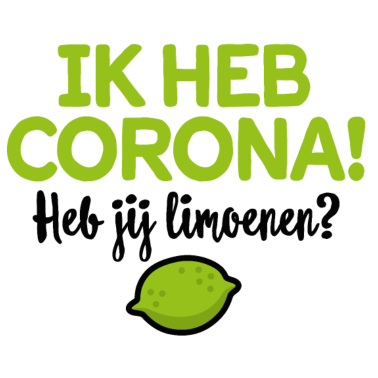 Zoom image Ik heb Corona, heb jij limoenen? Grappige Corona