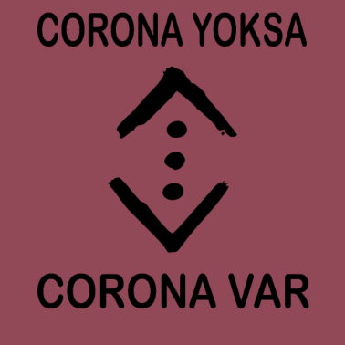 Zoom image CORONA YOKSA CORONA VAR