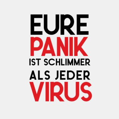 Zoom image Eure Panik ist schlimmer als jeder Virus! Corona