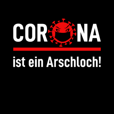 Zoom image Corona-Virus ist ein Arschloch