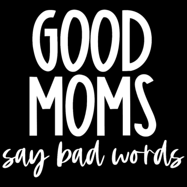 Zoom image Good Moms Say Bad Words
