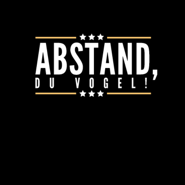 Zoom image Abstand, Du Vogel! Corona Abstand halten Schutz