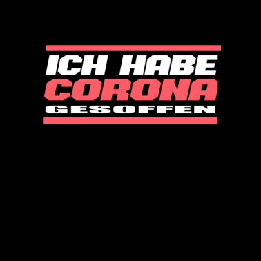Zoom image Ich habe Corona...gesoffen - Corona Sprüche