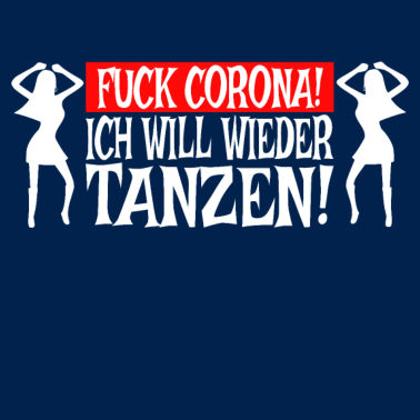 Zoom image Fuck Corona! Ich will wieder tanzen!