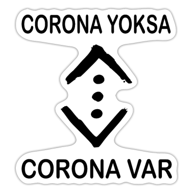 Corona  - CORONA YOKSA CORONA VAR
