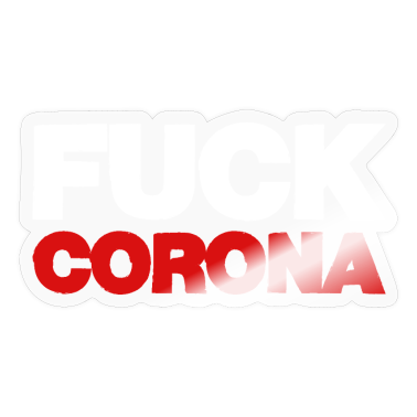 Corona  - Pandemic Corona Virus - FUCK CORONA