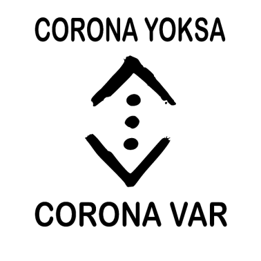 Zoom image CORONA YOKSA CORONA VAR