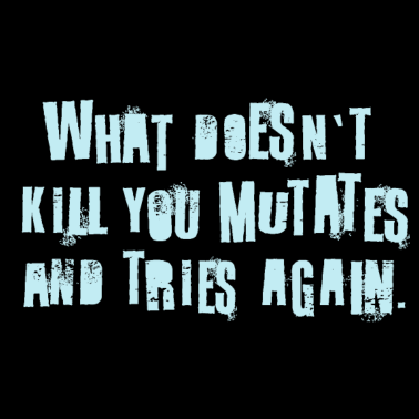 Zoom image what doesnt kill you mutates and tries again