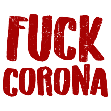 Zoom image FUCK CORONA - Anti Corona Mówiąc