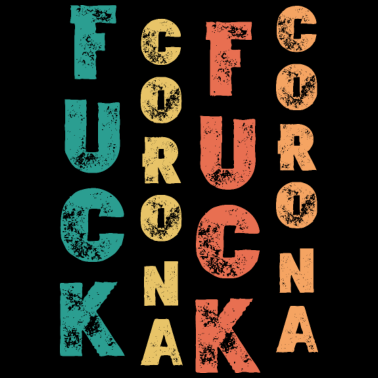 Zoom image FUCK CORONA - Anti Corona Mówiąc