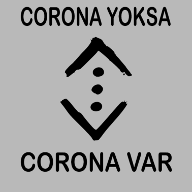 Zoom image CORONA YOKSA CORONA VAR