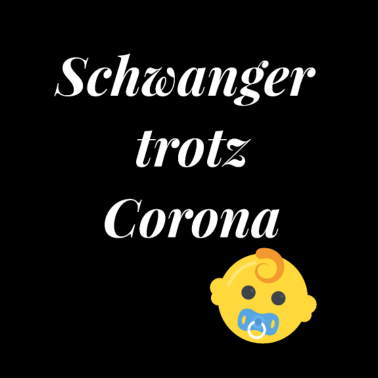 Zoom image Schwanger trotz Corona