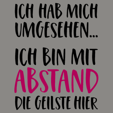 Zoom image Corona Spruch Ich bin mit Abstand die Geilste hier