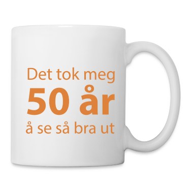 18-årsdag  - Det tok meg 50 år å se så bra ut Morsom t-skjorte