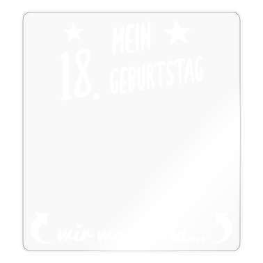 18. Geburtstag  - 18. Geburtstag und bei der Feier waren wir da