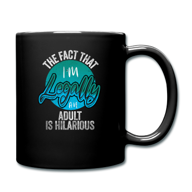 18. Geburtstag  - 18th Birthday, I'm Legally An Adult Is Hilarious.