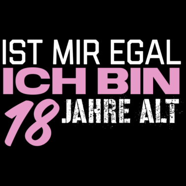 Zoom image Das ist mir egal ich bin 18 Jahre alt