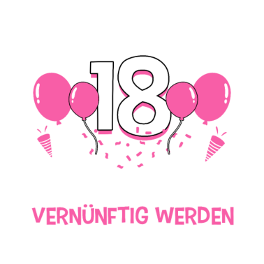 Zoom image Endlich 18 Jetzt vernünftig werden auch zu spät