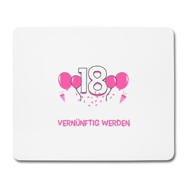 18. Geburtstag  - Endlich 18 Jetzt vernünftig werden auch zu spät