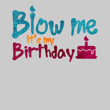 Zoom image Blow Me | Födelsedags Saying Pun Gift