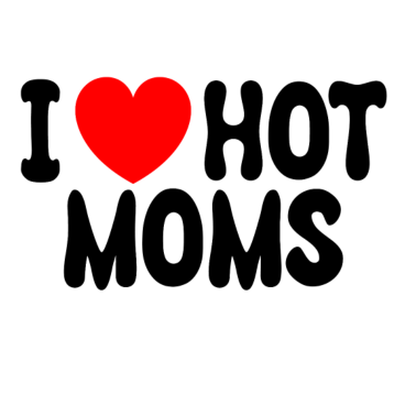 Zoom image I Love Hot Moms