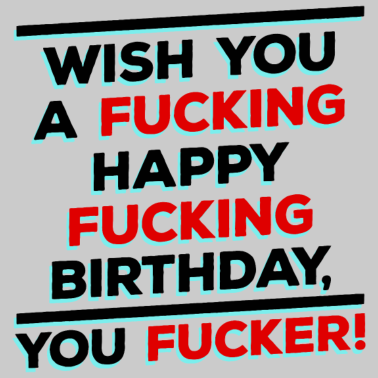 Zoom image Alles Gute Geburtstag Fuck Geburtstagsspruch