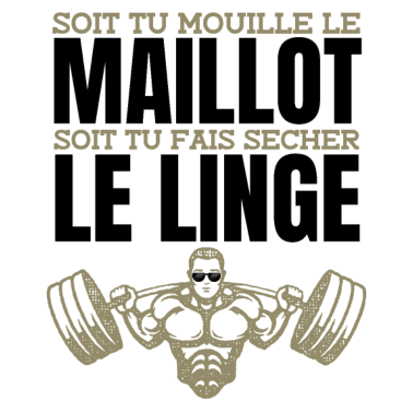 Zoom image Soit tu Mouilles le Maillot soit tu..